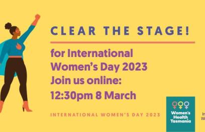 Image description: Poster with woman standing with a cape on and her fist in the air, pointing at text that says, 'Clear the Stage! For International Women's Day 2023. Join us online 12:30pm 8 March'.