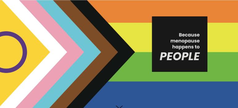 Pride flag with the text 'Because menopause happens to people'. Image credit: queermenopause.com